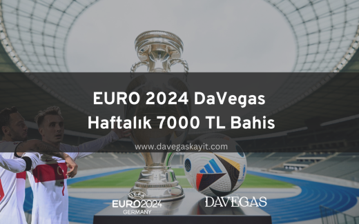 EURO 2024 DaVegas Haftalık 7000 TL Bahis